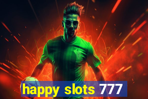 happy slots 777